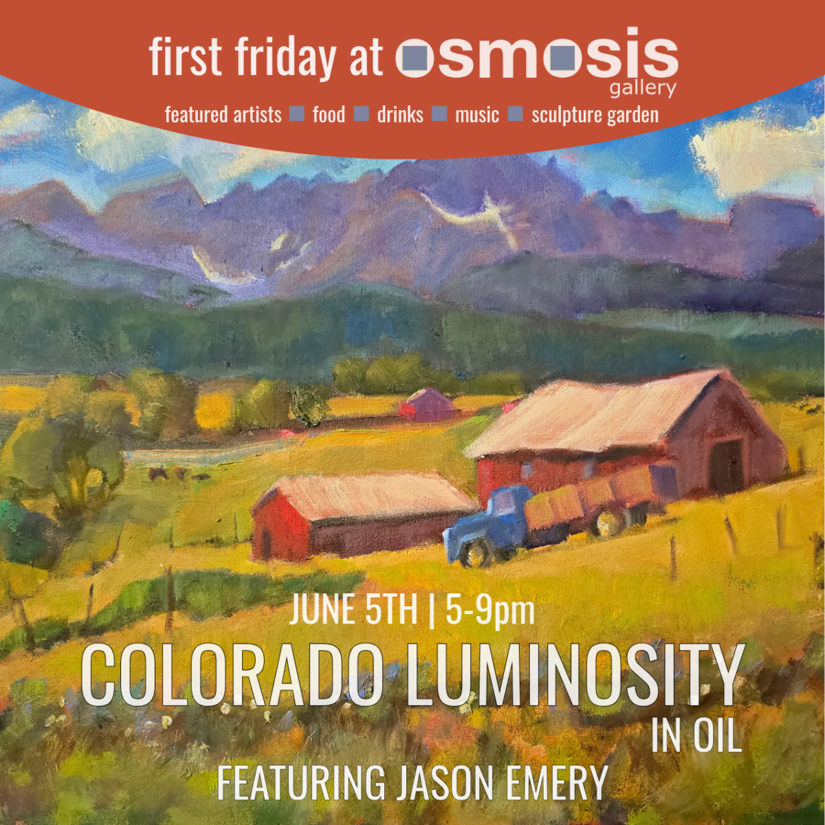 Event graphic for First Friday at Osmosis Gallery featuring Colorado Luminosity in Oil by Jason Emery, June 5th 5–9 pm. Background is an oil painting of a Colorado mountain ranch with red barns, a blue vintage truck loaded with hay, golden fields, and dramatic purple peaks under a partly cloudy sky.